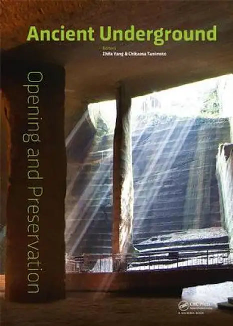 Ancient Underground Opening and Preservation: Proceedings of the International Symposium on Scientific Problems and Long-Term Preservation of Large-Sc by Zhifa Yang
