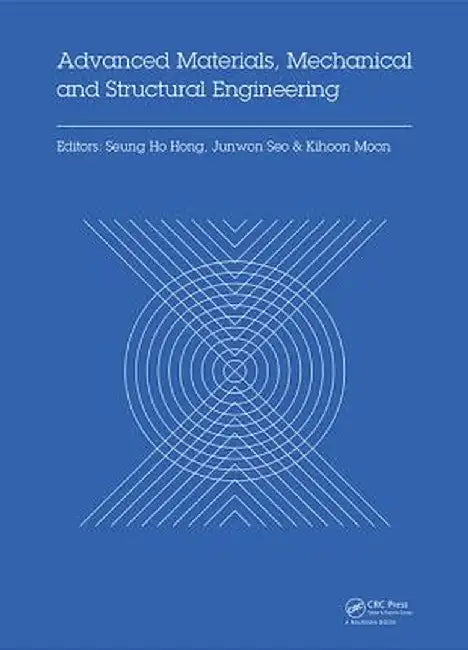 Advanced Materials, Mechanical and Structural Engineering: Proceedings of the 2nd International Conference of Advanced Materials, Mechanical and Struc by Seung Hong
