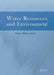 Water Resources and Environment: Proceedings of the 2015 International Conference on Water Resources and Environment (Beijing, 25-28 July 2015) by Scholz Miklas