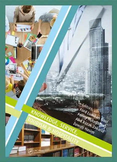 Knowledge, Service, Tourism & Hospitality: Proceedings of the Annual International Conference on Management and Technology in Knowledge, Service, Tour by Ford Lumban Gaol