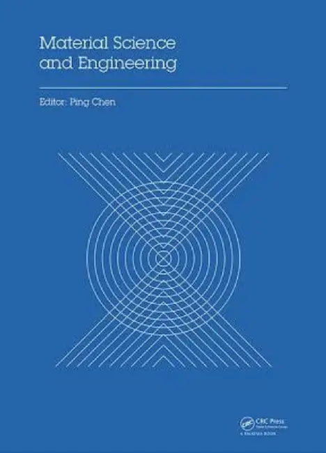 Material Science and Engineering: Proceedings of the 3rd Annual 2015 International Conference on Material Science and Engineering (Icmse2015, Guangzho by Ping Chen