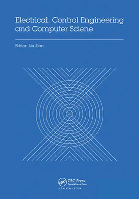 Electrical, Control Engineering and Computer Science: Proceedings of the 2015 International Conference on Electrical, Control Engineering and Computer by Liu Jian