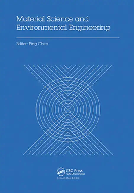 Material Science and Environmental Engineering: Proceedings of the 3rd Annual 2015 International Conference on Material Science and Environmental Engi by Ping Chen