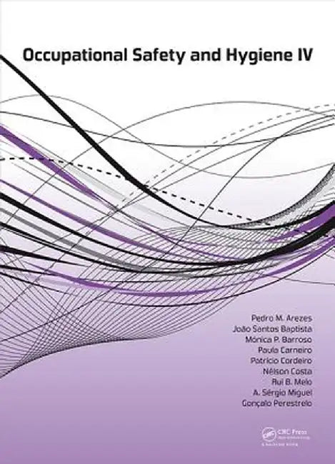 Occupational Safety and Hygiene IV by Pedro M. Arezes