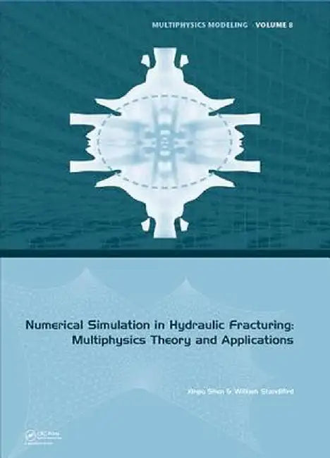 Numerical Simulation in Hydraulic Fracturing: Multiphysics Theory and Applications by Xinpu Shen
