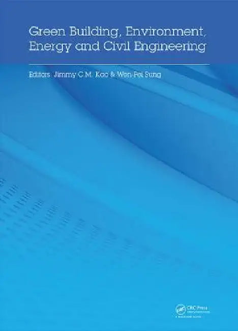 Green Building, Environment, Energy and Civil Engineering: Proceedings of the 2016 International Conference on Green Building, Materials and Civil Eng by Jimmy Kao