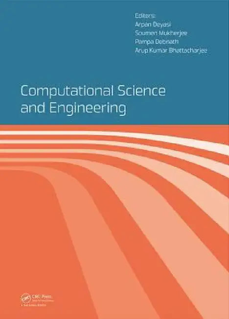 Computational Science and Engineering: Proceedings of the International Conference on Computational Science and Engineering (Beliaghata, Kolkata, Indi by Arpan Deyasi, Soumen Mukherjee, Pampa Debnath