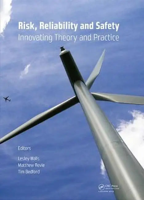 Risk, Reliability and Safety: Innovating Theory and Practice: Proceedings of Esrel 2016 (Glasgow, Scotland, 25-29 September 2016) by Lesley Walls