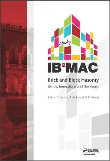 Brick and Block Masonry: Proceedings of the 16th International Brick and Block Masonry Conference, Padova, Italy, 26-30 June 2016 by Claudio Modena