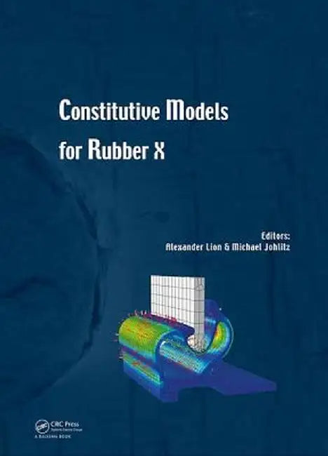 Constitutive Models for Rubber X: Proceedings of the European Conference on Constitutive Models for Rubbers X (Munich, Germany, 28-31 August 2017) by Alexander Lion
