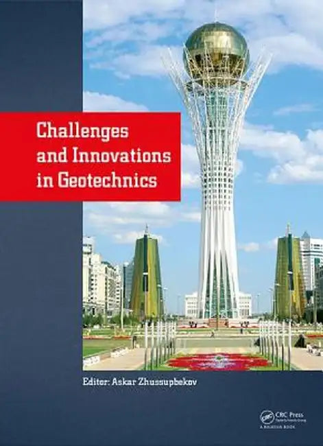 Challenges and Innovations in Geotechnics: Proceedings of the 8th Asian Young Geotechnical Engineers Conference, Astana, Kazakhstan, August 5-7, 2016 by Askar Zhussupbekov