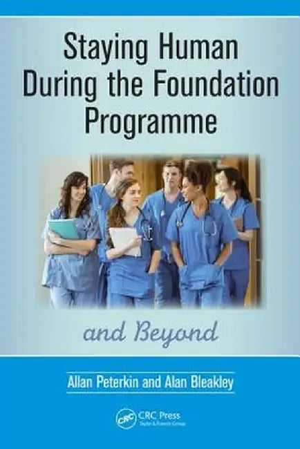 Staying Human During the Foundation Programme and Beyond: How to Thrive After Medical School by Allan Peterkin