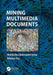 Mining Multimedia Documents by Wahiba Ben Abdessa Karaa