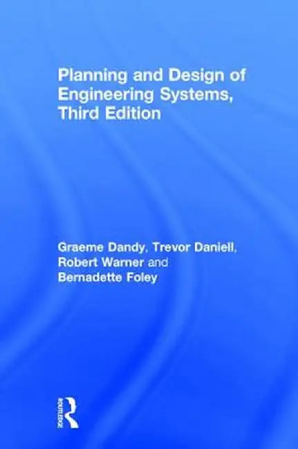Planning and Design of Engineering Systems by Graeme Dandy
