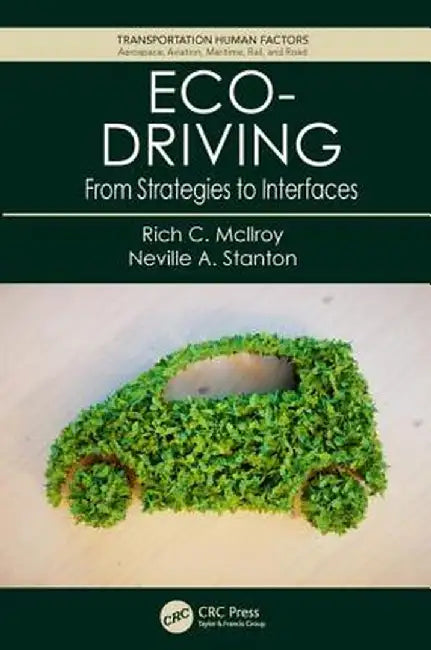 Eco-Driving: From Strategies to Interfaces by Rich C. Mcllroy
