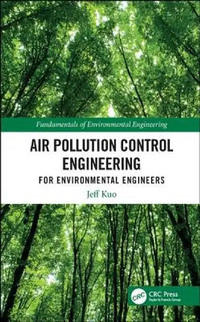 Air Pollution Control Engineering for Environmental Engineers by Jeff Kuo