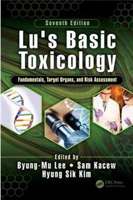 Lu's Basic Toxicology: Fundamentals, Target Organs, and Risk Assessment