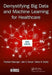 Demystifying Big Data and Machine Learning for Healthcare by Prashant Natarajan