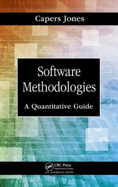 Software Methodologies: A Quantitative Guide by Capers Jones