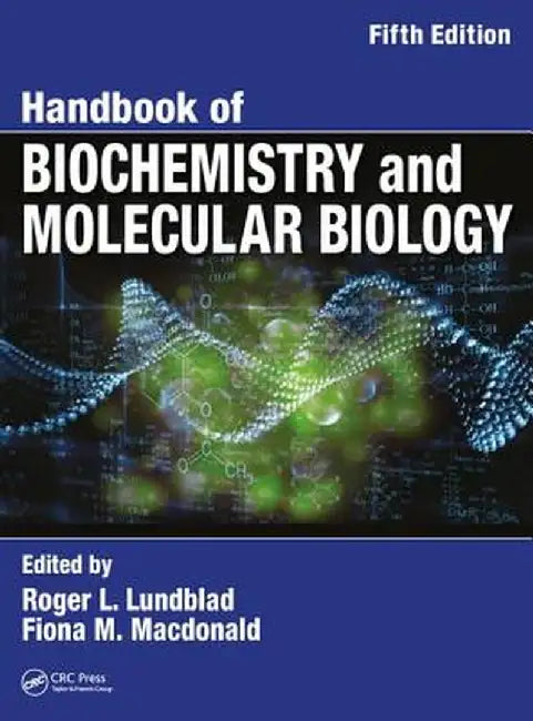 Handbook of Biochemistry and Molecular Biology by Roger L. Lundblad