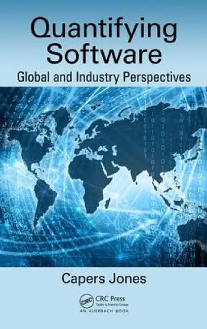 Quantifying Software: Global and Industry Perspectives by Capers Jones