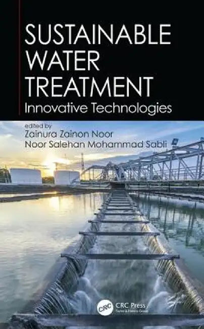 Sustainable Water Treatment: Innovative Technologies by Zainura Zainon Noor