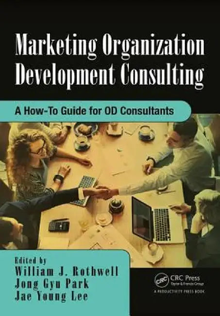 Marketing Organization Development: A How-To Guide for Od Consultants by William J Rothwell