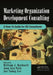 Marketing Organization Development: A How-To Guide for Od Consultants by William J Rothwell