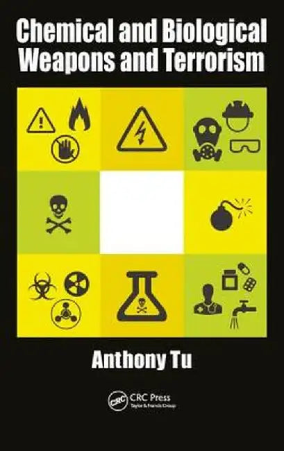 Chemical and Biological Weapons and Terrorism by Anthony Tu