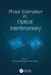 Phase Estimation in Optical Interferometry by Pramod Rastogi
