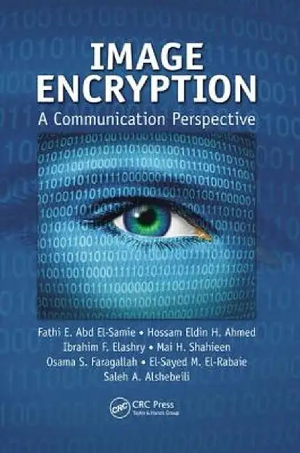 Image Encryption: A Communication Perspective by Fathi E. Abd El-Samie