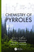 Chemistry of Pyrroles by Boris A. Trofimov