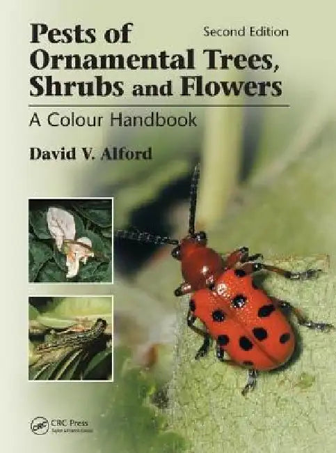 Pests of Ornamental Trees, Shrubs and Flowers: A Colour Handbook by David V. Alford