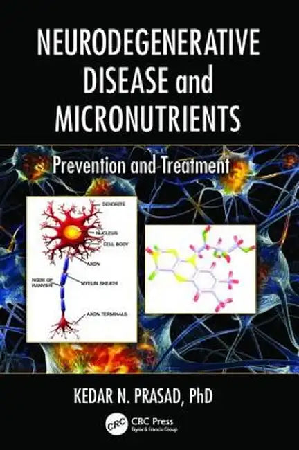 Neurodegenerative Disease and Micronutrients: Prevention and Treatment by Kedar N. Prasad