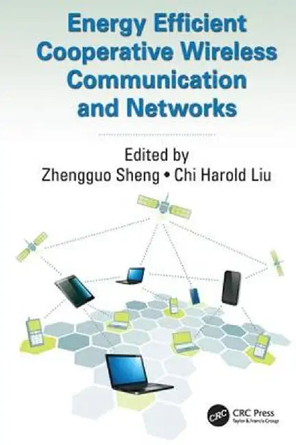 Energy Efficient Cooperative Wireless Communication and Networks by Zhengguo Sheng