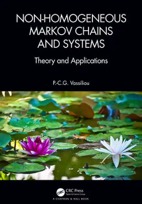 Non-Homogeneous Markov Chains and Systems: Theory and Applications by P.-C.G. Vassiliou
