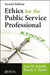 Ethics for the Public Service Professional by Aric W. Dutelle