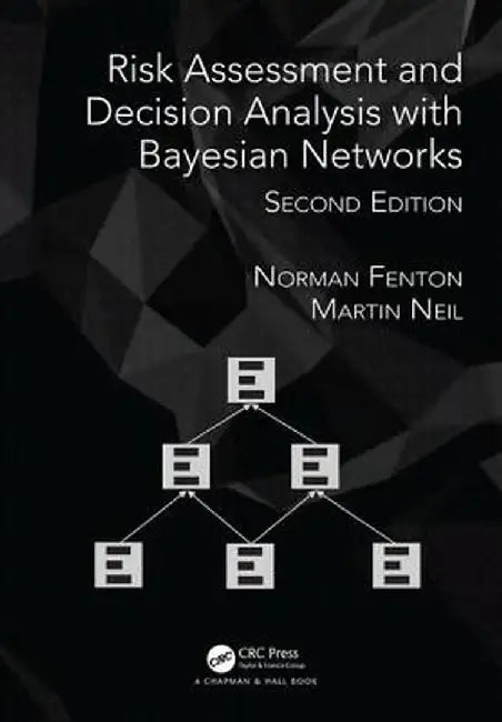 Risk Assessment and Decision Analysis with Bayesian Networks by Norman Fenton