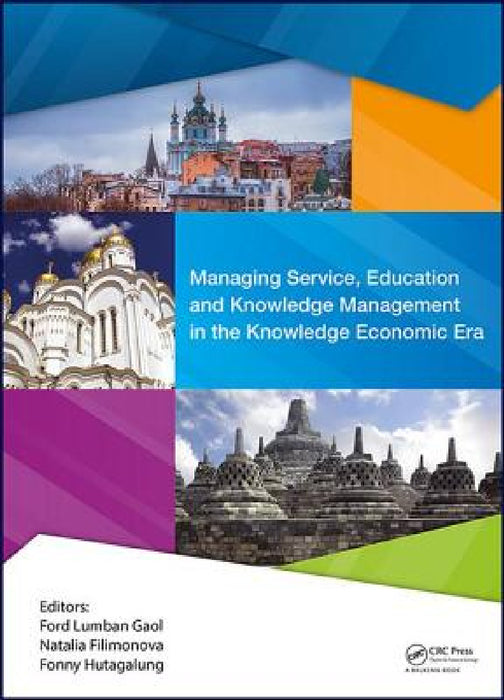 Managing Service, Education and Knowledge Management in the Knowledge Economic Era: Proceedings of the Annual International Conference on Management a by Ford Lumban Gaol, Natalia Filimonova, Fonny Hutagalung
