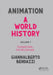Animation: A World History: Volume I: Foundations - The Golden Age by Giannalberto Bendazzi