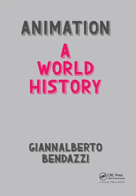 Animation: A World History: The Complete Set by Giannalberto Bendazzi