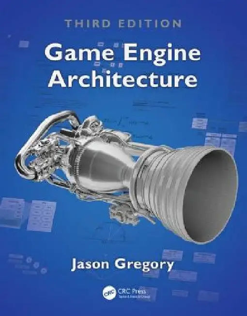 Game Engine Architecture, Third Edition by Jason Gregory
