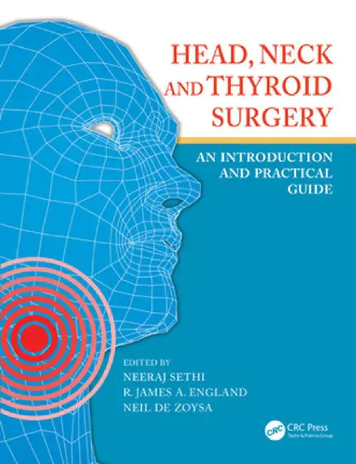 Head, Neck and Thyroid Surgery: An Introduction and Practical Guide by Neeraj Sethi