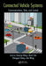 Connected Vehicle Systems: Communication, Data, and Control by Yunpeng Wang