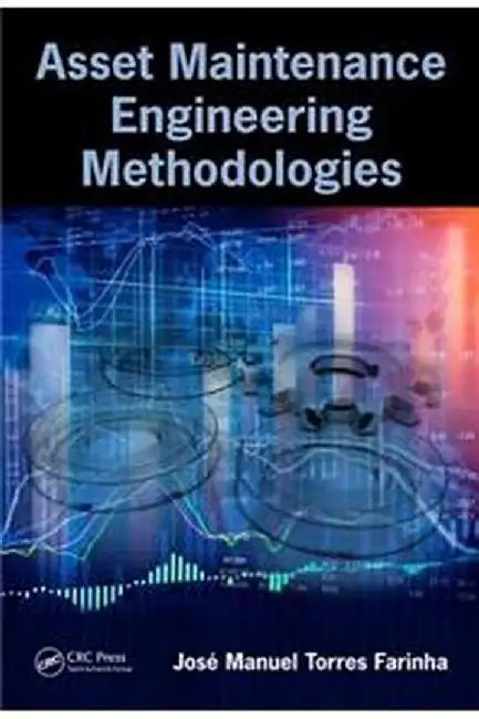 Asset Maintenance Engineering Methodologies: by Farinha