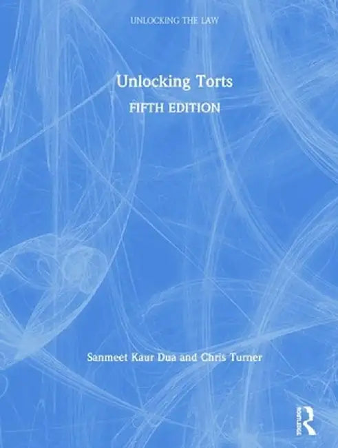 Unlocking Torts by Sanmeet Kaur Dua