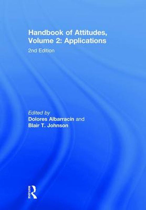 Handbook of Attitudes Volume 2: Applications by Albarracin Dolores