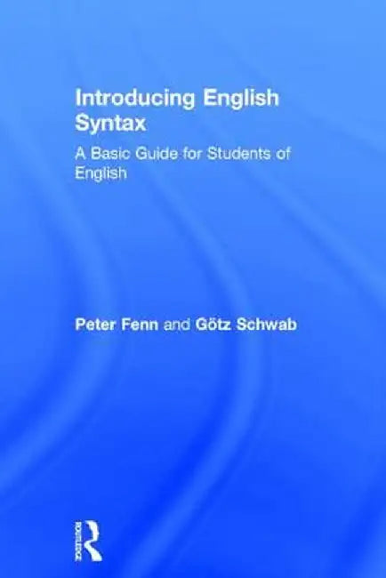 Introducing English Syntax: A Basic Guide for Students of English by Peter Fenn