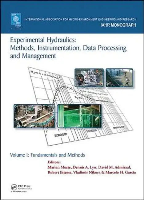 Experimental Hydraulics: Methods, Instrumentation, Data Processing and Management: Volume I: Fundamentals and Methods by Marian Muste