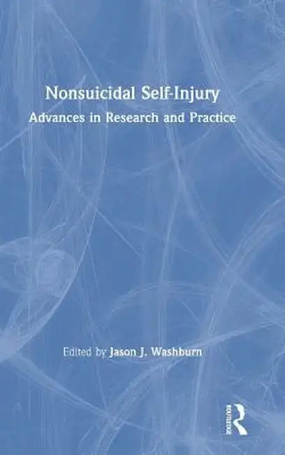 Nonsuicidal Self-Injury: Advances in Research and Practice by Jason J. Washburn